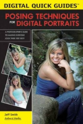 Digital Quick Guide: Posing Techniques For Digital Portraits