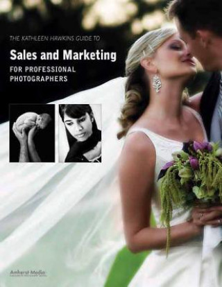 Kathleen Hawkins Guide to Sales and Marketing for Professional Photographers