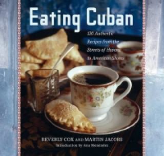 Eating Cuban: 120 Authentic Recipes f