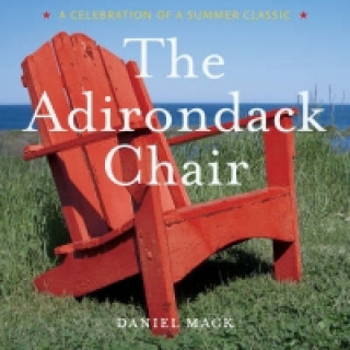Adirondack Chair: A Celebration of a Summer Classic