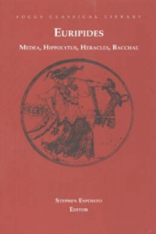 Medea, Hippolytus, Heracles, Bacchae