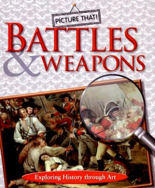 Picture That: Battles & Weapons