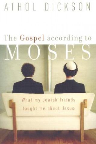 Gospel according to Moses - What My Jewish Friends Taught Me about Jesus