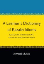 Learner's Dictionary of Kazakh Idioms