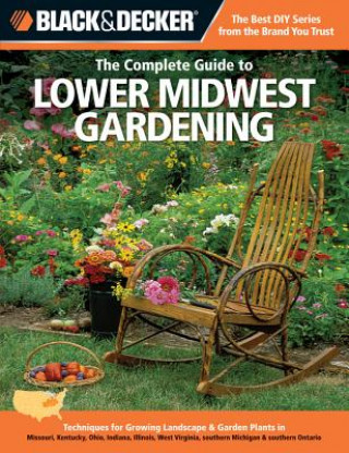 Complete Guide to Lower Midwest Gardening (Black & Decker)
