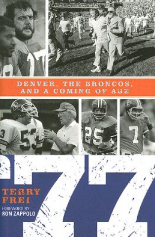 77: Denver, The Broncos, and a Coming of Age