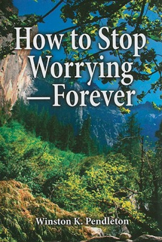 How to Stop Worrying... Forever