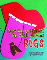 There Was an Old Lady Who Swallowed Some Bugs
