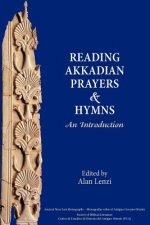 Reading Akkadian Prayers and Hymns