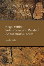 Royal Hittite Instructions and Related Administrative Texts