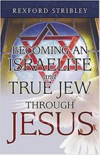 Becoming An Israelite & True Jew Through Jesus