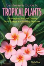 Gardener'S Guide to Tropical Plants