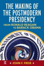 Making of the Postmodern Presidency