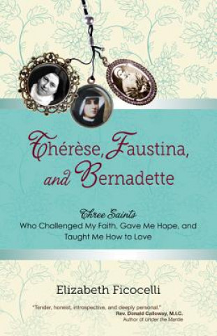 Therese, Faustina and Bernadette