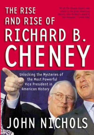 Rise and Rise of Richard B. Cheney