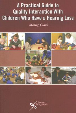 Practical Guide to Quality Interaction with Children Who Have a Hearing Loss
