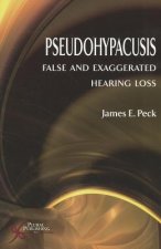 Pseudohypacusis: False and Exaggerated Hearing Loss