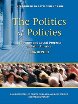 Politics of Policies - Economic and Social Progress in Latin America, 2006 Report