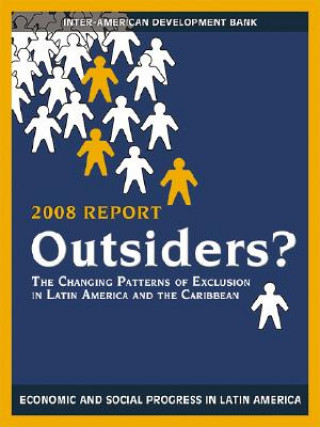 Outsiders? - The Changing Patterns of Exclusion in Latin America and the Caribbean, Economic and Social Progress in Latin America, 2008 Report