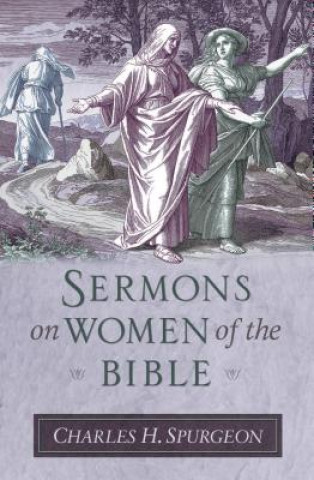 Spurgeon's Sermons on Women of the Bible