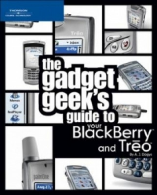 Gadget Geek's Guide to Your Blackberry and Treo