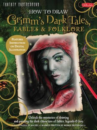 How to Draw Grimm's Dark Tales, Fables & Folklore (Fantasy Underground)