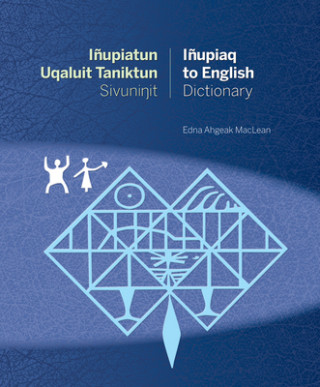 Inupiatun Uqaluit Taniktun Sivunit Inupiaq to English Dictionary
