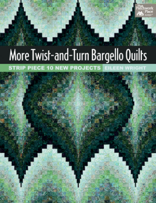 More Twist-and-turn Bargello Quilts