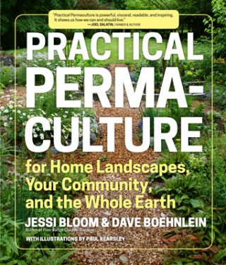 Practical Permaculture for Home Landscapes, Your Community and the Whole Earth