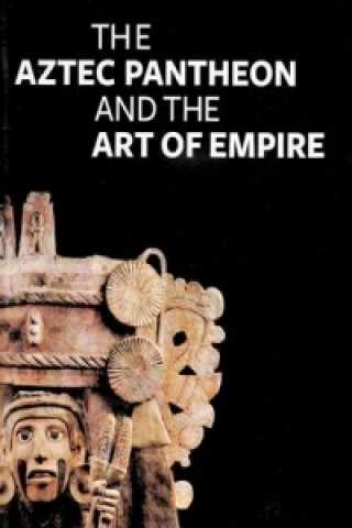 Aztec Pantheon and the Art of Empire
