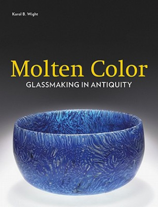 Molten Color - Glassmaking in Antiquity