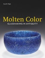 Molten Color - Glassmaking in Antiquity