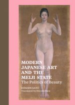 Modern Japanese Art and the Meiji State - The Politics of Beauty