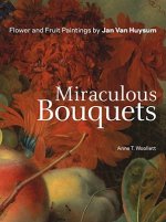 Miraculous Bouquets - Flower and Fruit Paintings by Jan Van Huysum
