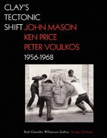 Clay's Tectonic Shift - John Mason, Ken Price, and  Peter Voulkos, 1956-1968