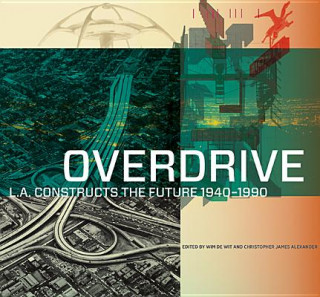 Overdrive - L.A Constructs the Future, 1940-1990