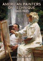 American Painters on Technique - 1860-1945