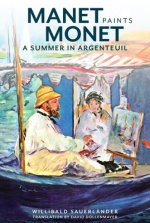 Manet Paints Monet - A Summer in Argenteuil