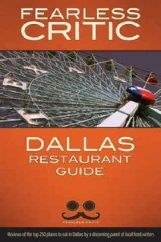 Fearless Critic Dallas Restaurant Guide