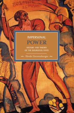 Impersonal Power: History And Theory Of The Bourgeois State