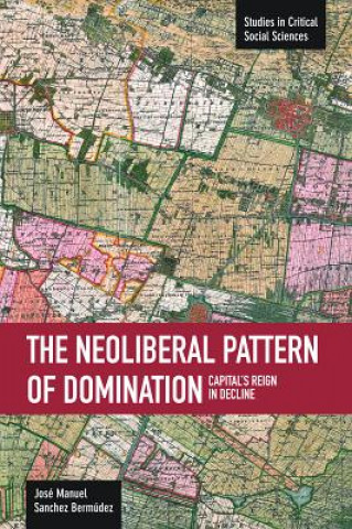 Neoliberal Pattern Of Domination: Capital's Reign In Decline
