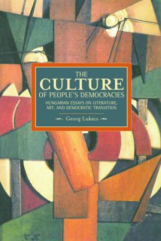 Culture Of People's Democracy, The: Hungarian Essays On Literature, Art, And Democratic Transition, 1945-1948