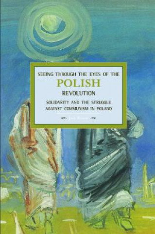 Seeing Through The Eyes Of The Polish Revolution: Solidarity And The Struggle Against Communism In Poland