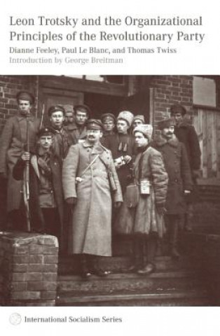 Leon Trotsky And The Organisational Principles Of The Revolutionary Party
