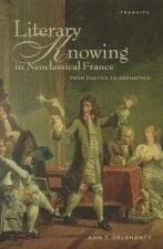 Literary Knowing in Neoclassical France