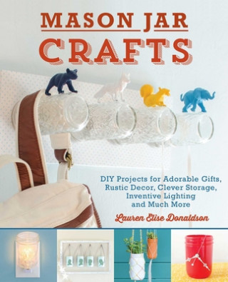 Mason Jar Crafts (Lauren Elise Donaldson)(Miękka)