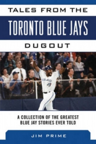 Tales from the Toronto Blue Jays Dugout