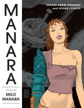 Manara Library Volume 6: Escape From Piranesi And Other Stories