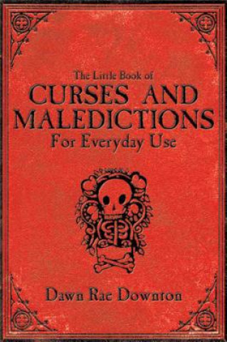 Little Book of Curses and Maledictions for Everyday Use