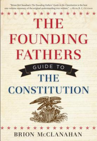Founding Fathers Guide to the Constitution